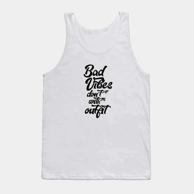 Bad vibes don't go with my outfit Tank Top by cariespositodesign